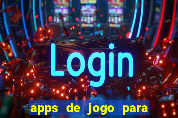 apps de jogo para ganhar dinheiro