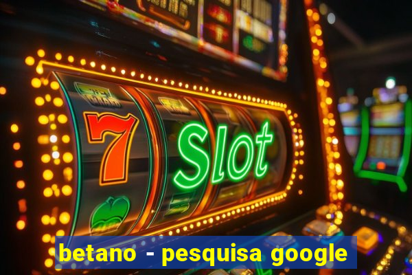 betano - pesquisa google