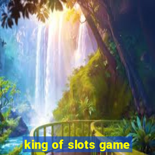 king of slots game