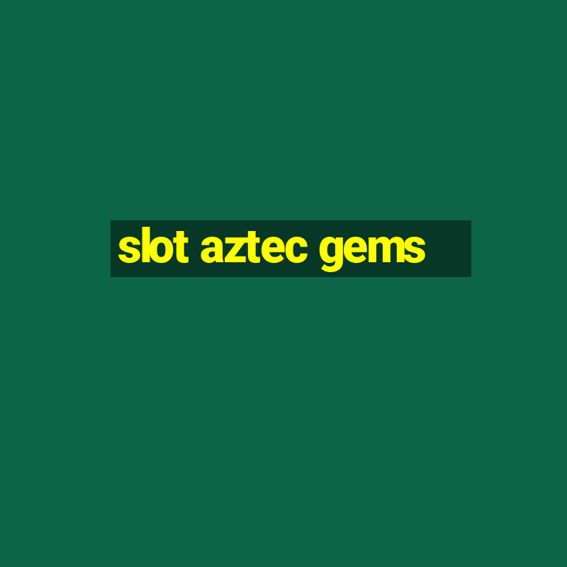 slot aztec gems