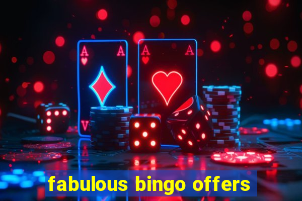 fabulous bingo offers