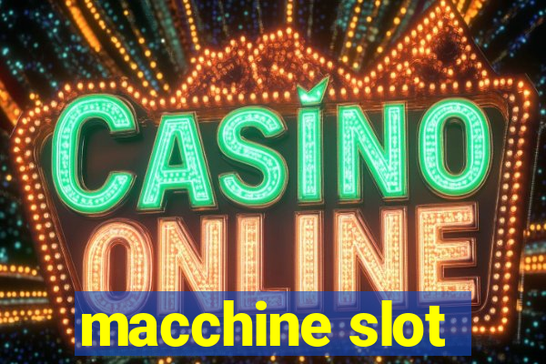 macchine slot