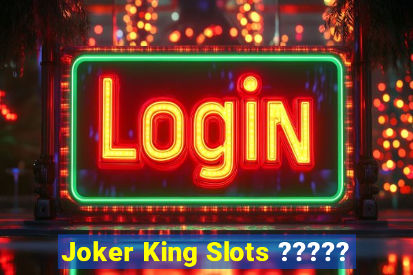 Joker King Slots ?????