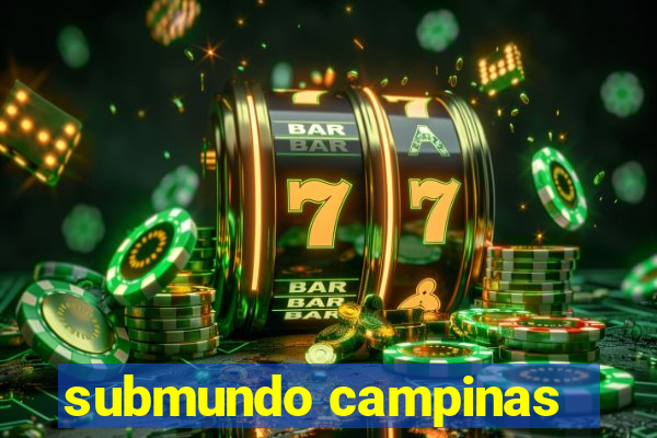 submundo campinas