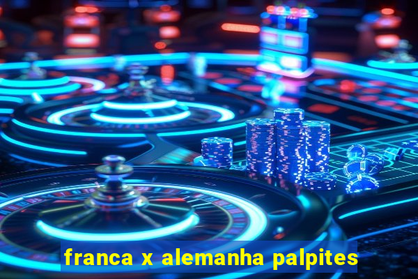 franca x alemanha palpites