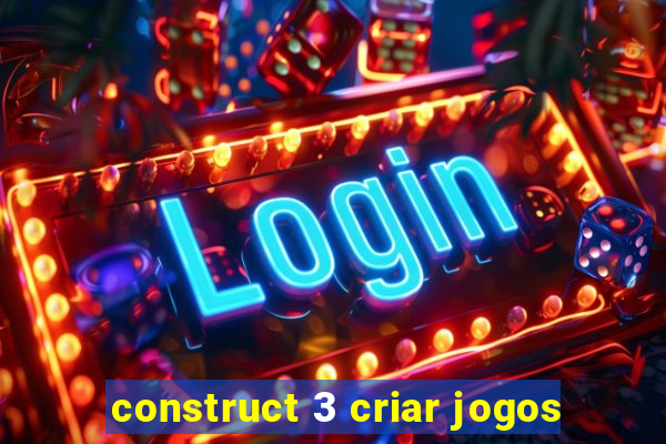 construct 3 criar jogos