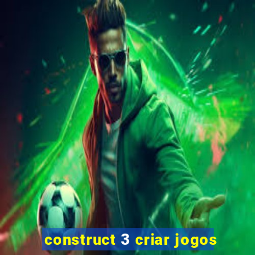 construct 3 criar jogos