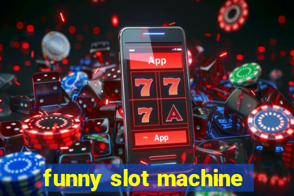 funny slot machine