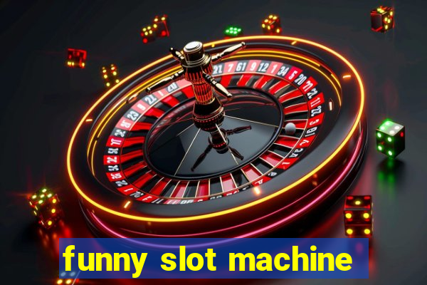 funny slot machine