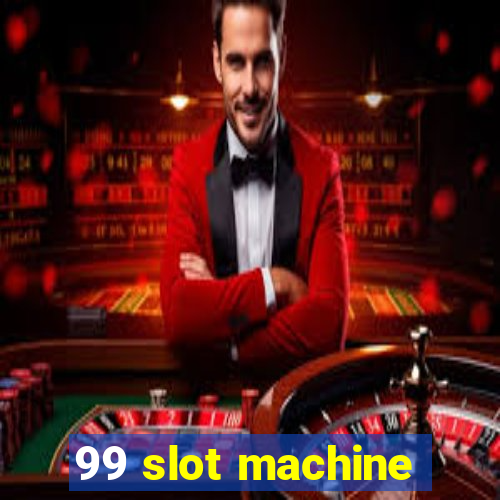 99 slot machine