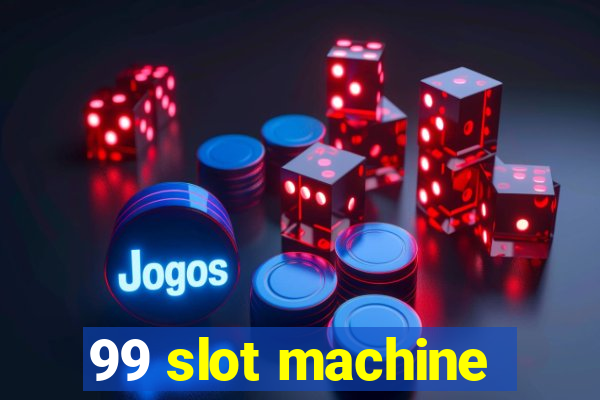 99 slot machine