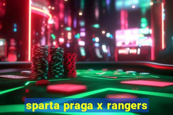 sparta praga x rangers