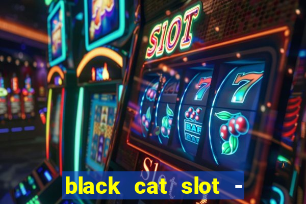 black cat slot - cq9 club