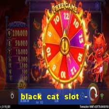 black cat slot - cq9 club