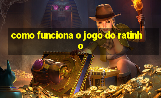 como funciona o jogo do ratinho