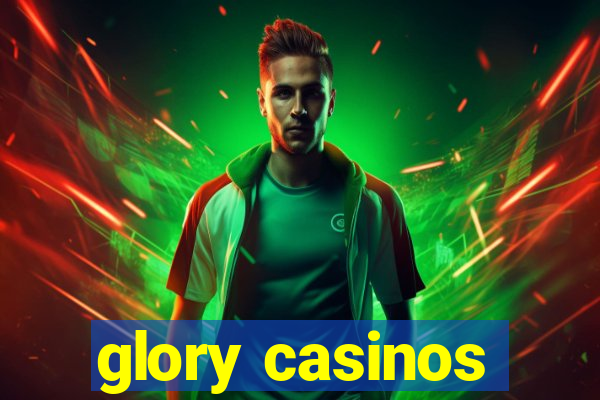 glory casinos