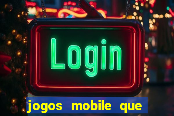 jogos mobile que dao dinheiro