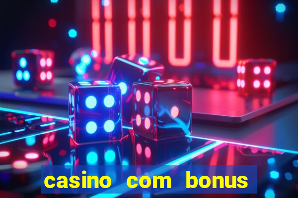 casino com bonus de cadastro