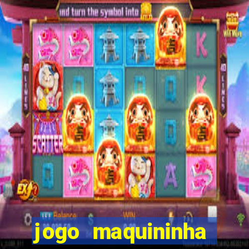 jogo maquininha ca?a níquel