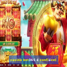 casino bet365 é confiável