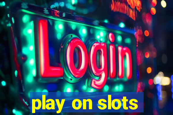 play on slots