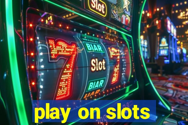 play on slots