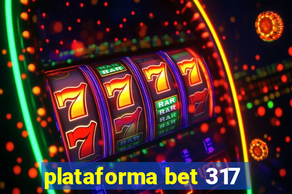 plataforma bet 317