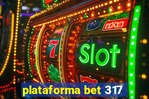 plataforma bet 317