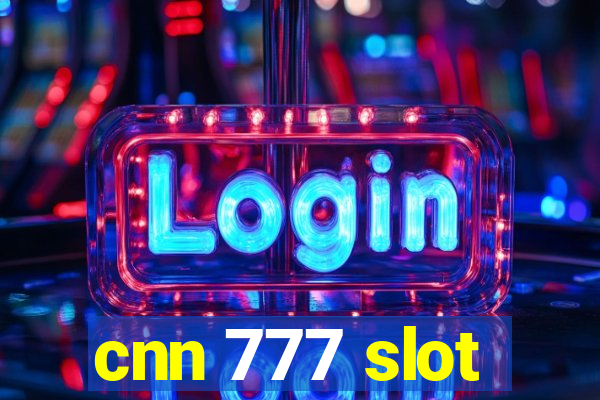 cnn 777 slot