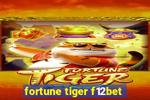 fortune tiger f12bet