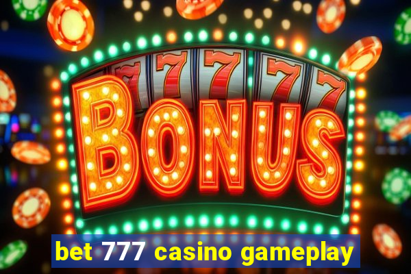 bet 777 casino gameplay