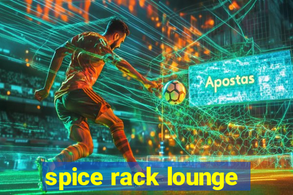 spice rack lounge