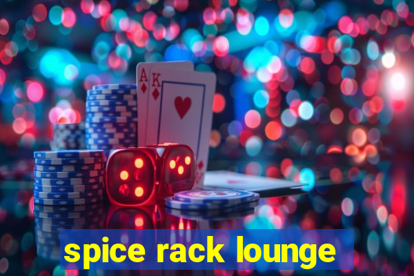 spice rack lounge