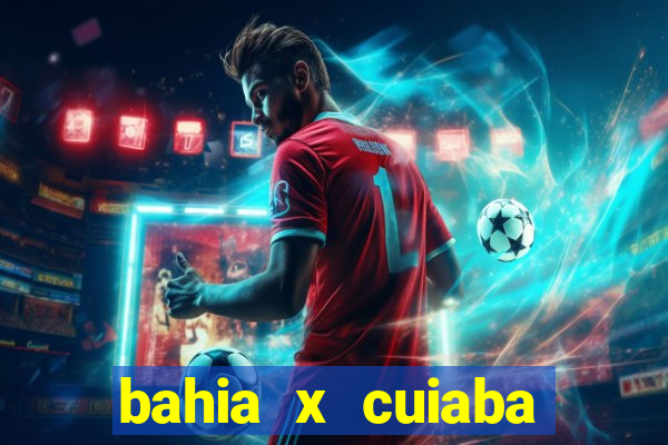 bahia x cuiaba onde assistir