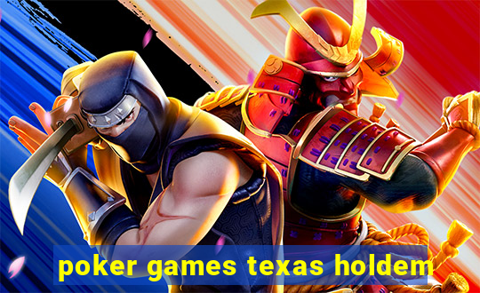 poker games texas holdem