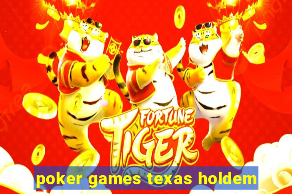 poker games texas holdem