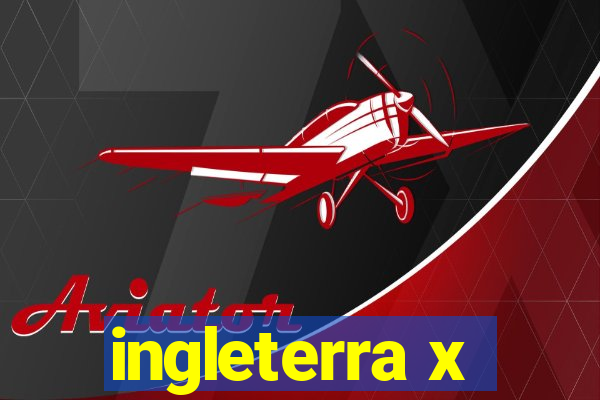 ingleterra x