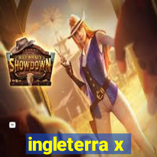 ingleterra x