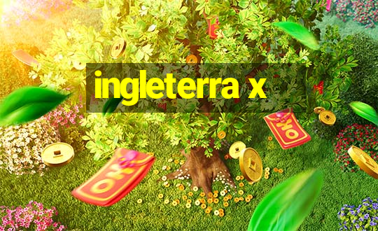 ingleterra x