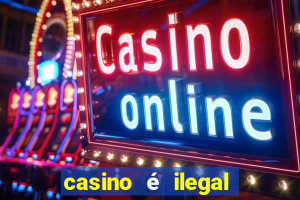 casino é ilegal no brasil