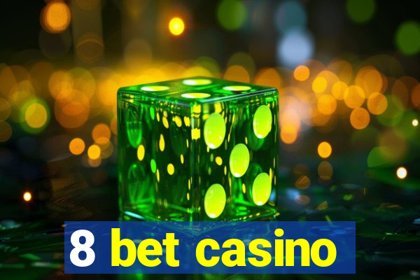 8 bet casino