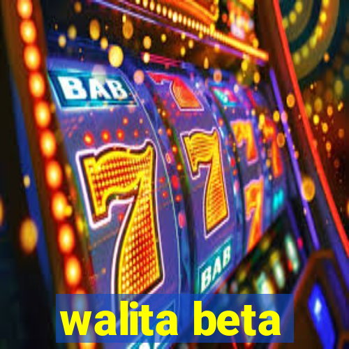 walita beta