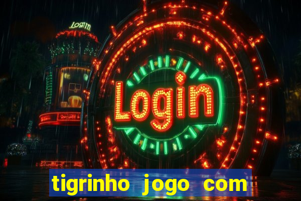 tigrinho jogo com bonus gratis