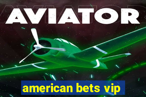 american bets vip