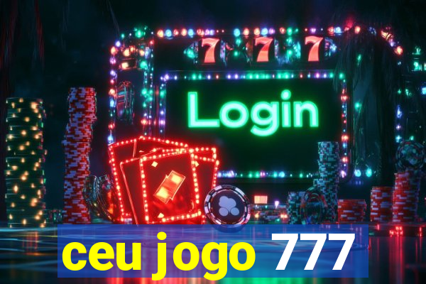 ceu jogo 777