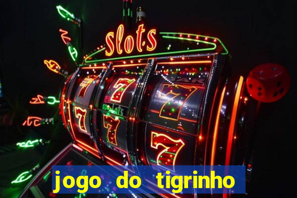 jogo do tigrinho deposito minimo 1 real