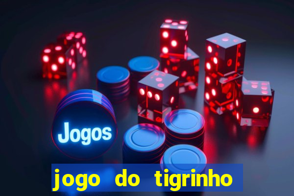 jogo do tigrinho deposito minimo 1 real