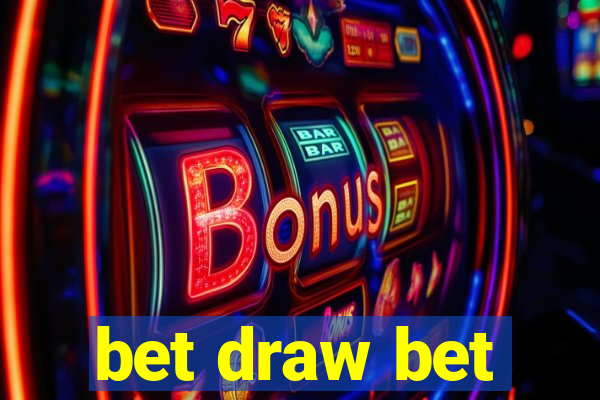 bet draw bet