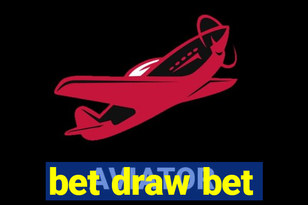 bet draw bet