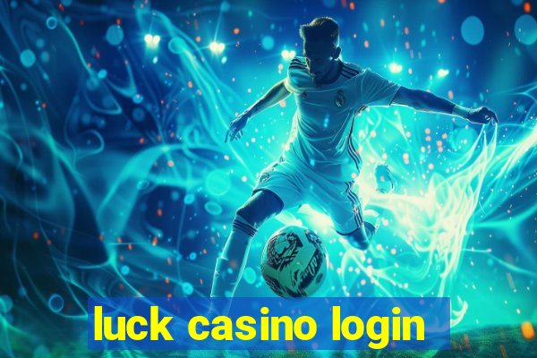 luck casino login